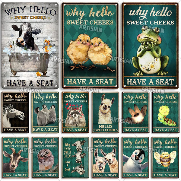 ARTYSIAN Why Hello Sweet Cheeks Have A Seat Metal Poster Animal Wall Plate Funny Metal Tin Sign Pub Cafe Home Industrial Decor